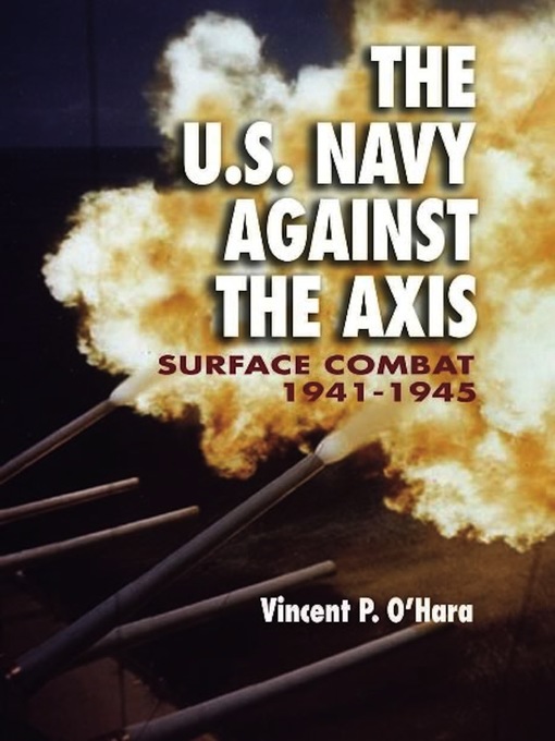 Title details for U.S. Navy Against the Axis by Vincent O'Hara - Wait list